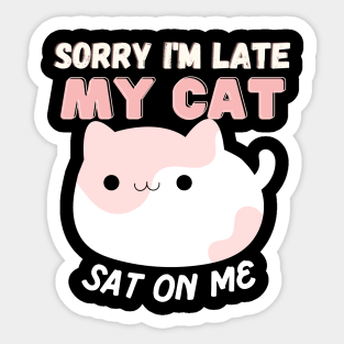 My Cat Sat on Me Sticker